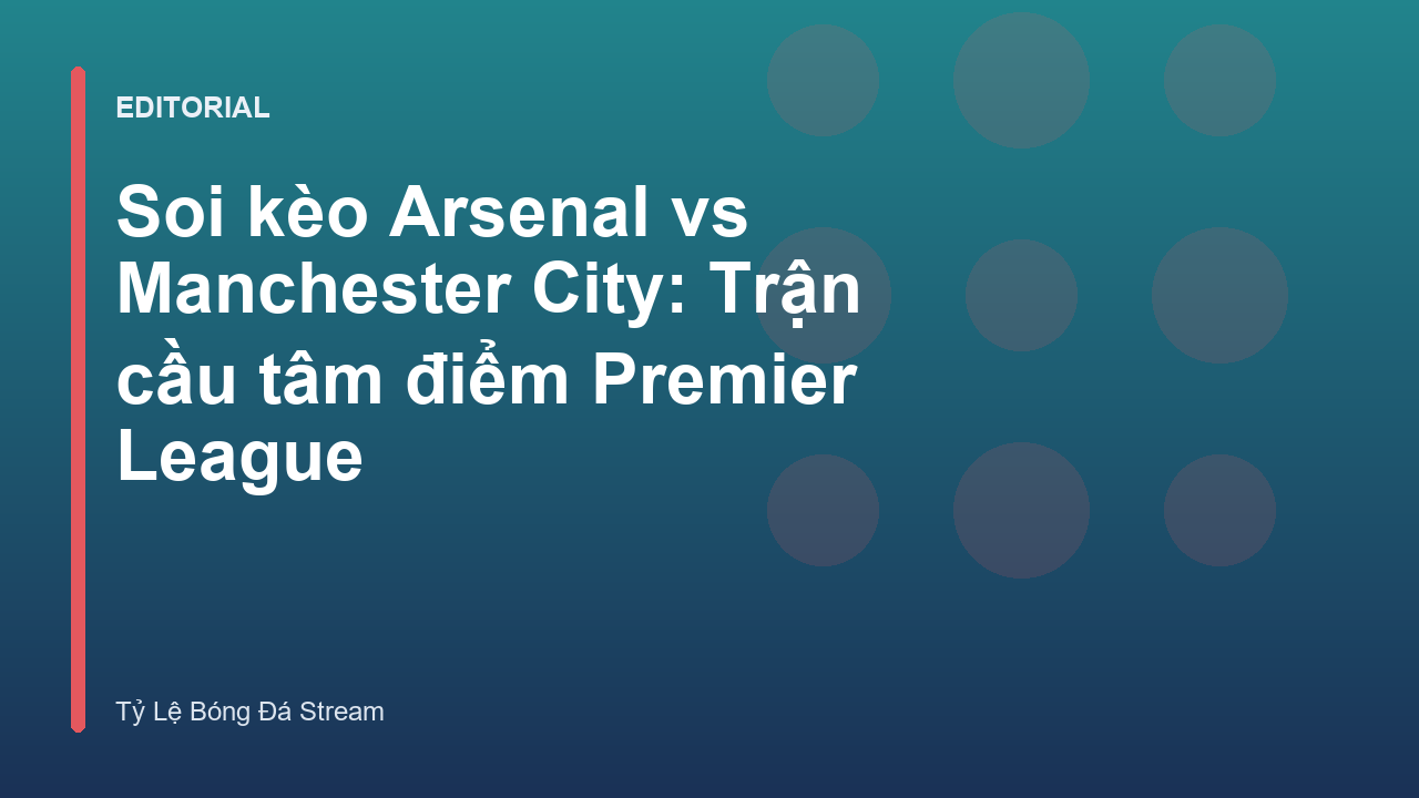 Cuộc đối đầu kịch tính giữa Arsenal và Manchester City